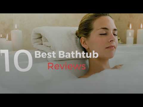 Best Bathtubs for Your Home