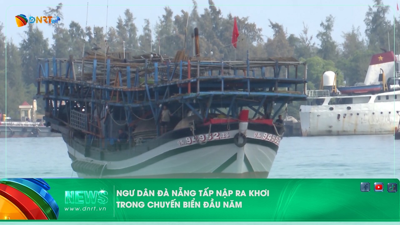 NGƯ DÂN ĐÀ NẴNG TẤP NẬP RA KHƠI TRONG CHUYẾN BIỂN ĐẦU NĂM