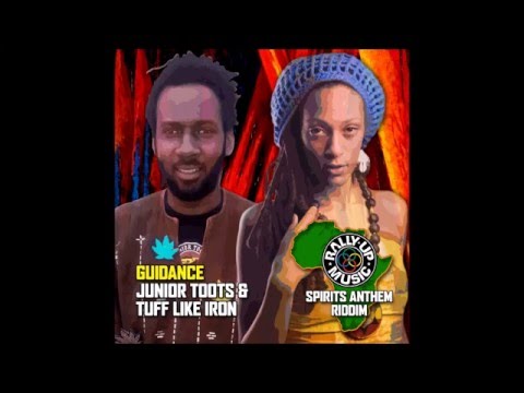 Junior Toots & Tuff Like Iron  - Guidance (Spirits Anthem 2016 By Rally Up Music)