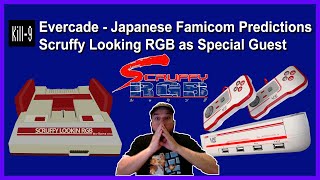 Evercade Effect - Japanese Famicom Predictions - Scruffy Looking RGB as Special Guest