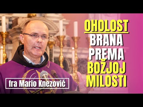 fra Mario Knezović - Oholost je brana prema Božjoj milosti