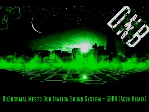Du3normal Meets Dub Iration Sound System - GRRR (Aceh Bootleg Remix) [Drum and Bass / Reggae]