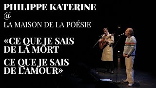 Philippe Katerine - Ce que je sais de la mort, ce que je sais de l'amour - Maison de la Poésie