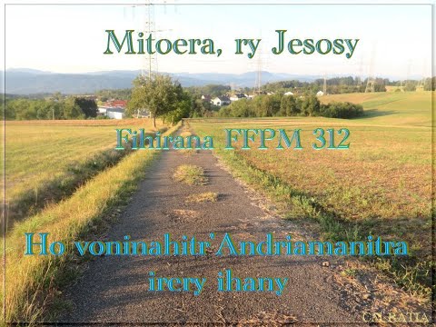 Mitoera, ry Jesosy - Fihirana FFPM 312 - Feon-kira - CM RATIA