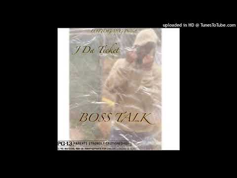 J Da Ticket - Boss Talk
