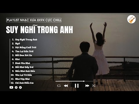 Suy Nghĩ Trong Anh, Ngỡ, Vệt Nắng Cuối Trời, Khó - Nhạc Trẻ Ballad Xưa Cực Chill Gây Nghiện 2025