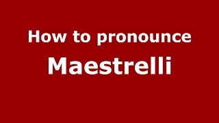 How to pronounce Maestrelli