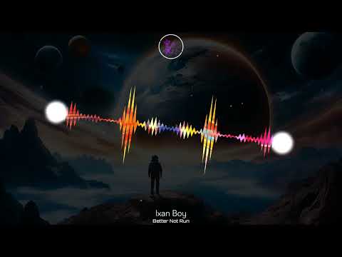 Ixan Boy - Better Not Run