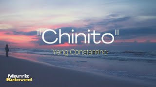 Chinito (Lyrics)  By: Yeng Constantino By: Yeng Constantino