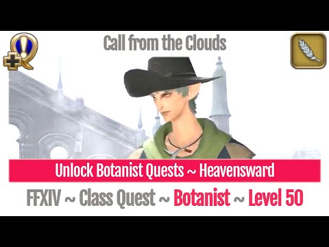 FFXIV Unlock Quest Botanist Level 50 ~ Heavensward ~ Call from the Clouds