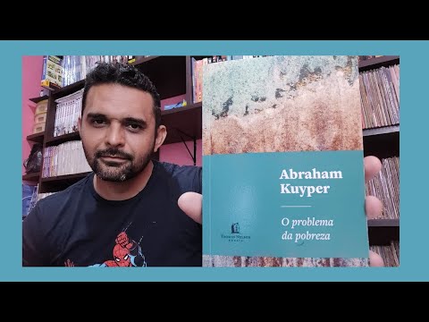 O PROBLEMA DA POBREZA - ABRAHAM KUYPER (#2024.01)