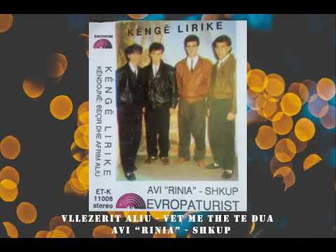 Vllezrit Aliu - Vet me the te dua ( AVI RINIA SHKUP )