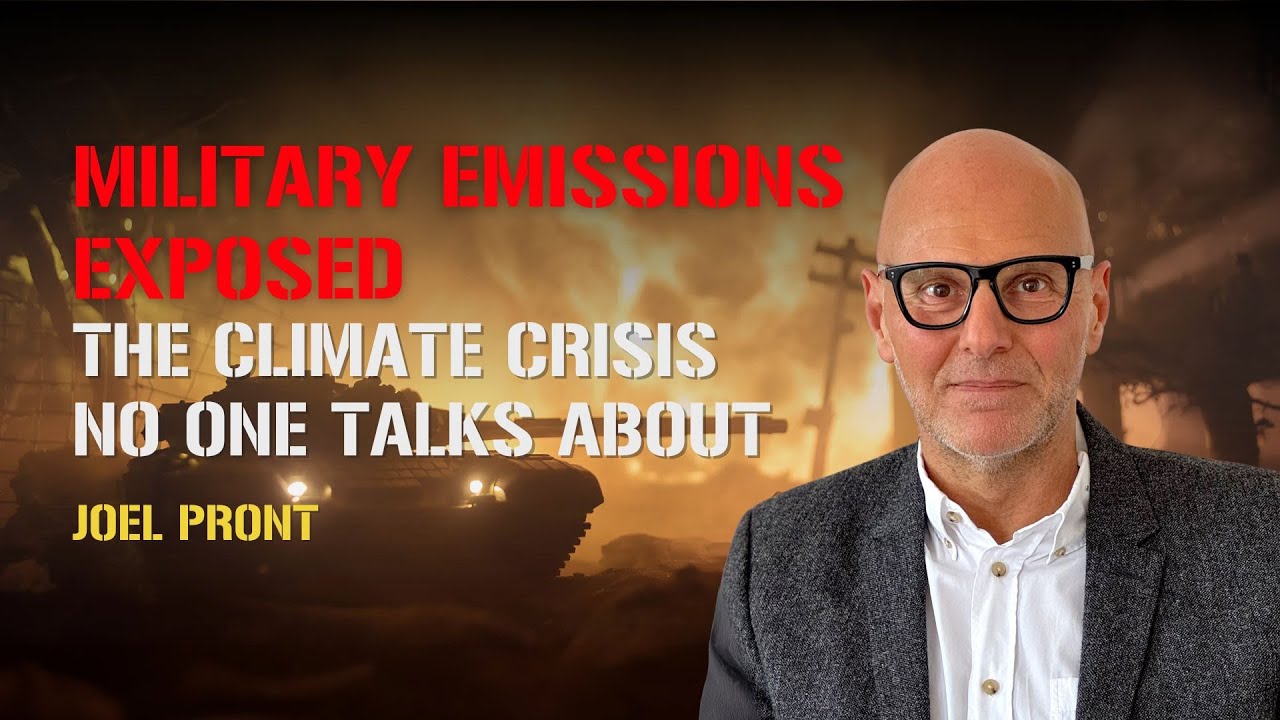 Military Emissions EXPOSED: The Climate Crisis No One Talks About - Joel Pront [The War on Climate]