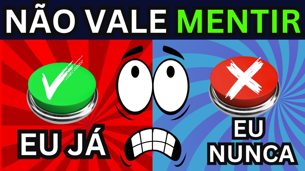 QUIZ EU JÁ OU EU NUNCA? ESCOLHA UM BOTÃO PARA O DESAFIO EU JÁ EU NUNCA! SÓ NÃO VALE MENTIR HEIN!