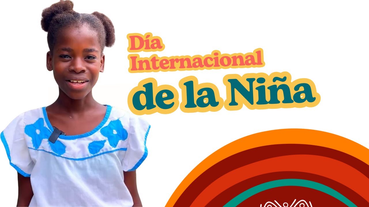 Día Internacional de la Niña: Soñar en Grande es Nuestro Derecho