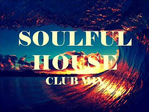 SOULFUL HOUSE 2017 CLUB MIX VOL. 8