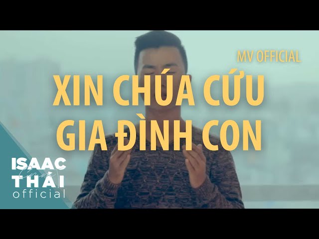 XIN CHÚA CỨU GIA ĐÌNH CON - ISAAC THÁI