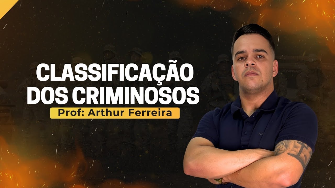 CLASSIFICAÇÃO DOS CRIMINOSOS - CRIMINOLOGIA - PMCE - (PARTE 1) PROF. ARTHUR FERREIRA