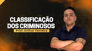 CLASSIFICAÇÃO DOS CRIMINOSOS - CRIMINOLOGIA - PMCE - (PARTE 1) PROF. ARTHUR FERREIRA