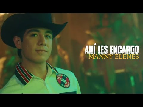 Manny Elenes - Ahí Les Encargo [Official Video]