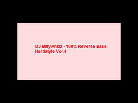 DJ Billywhizz - 100% Reverse Bass Hardstyle Vol 4