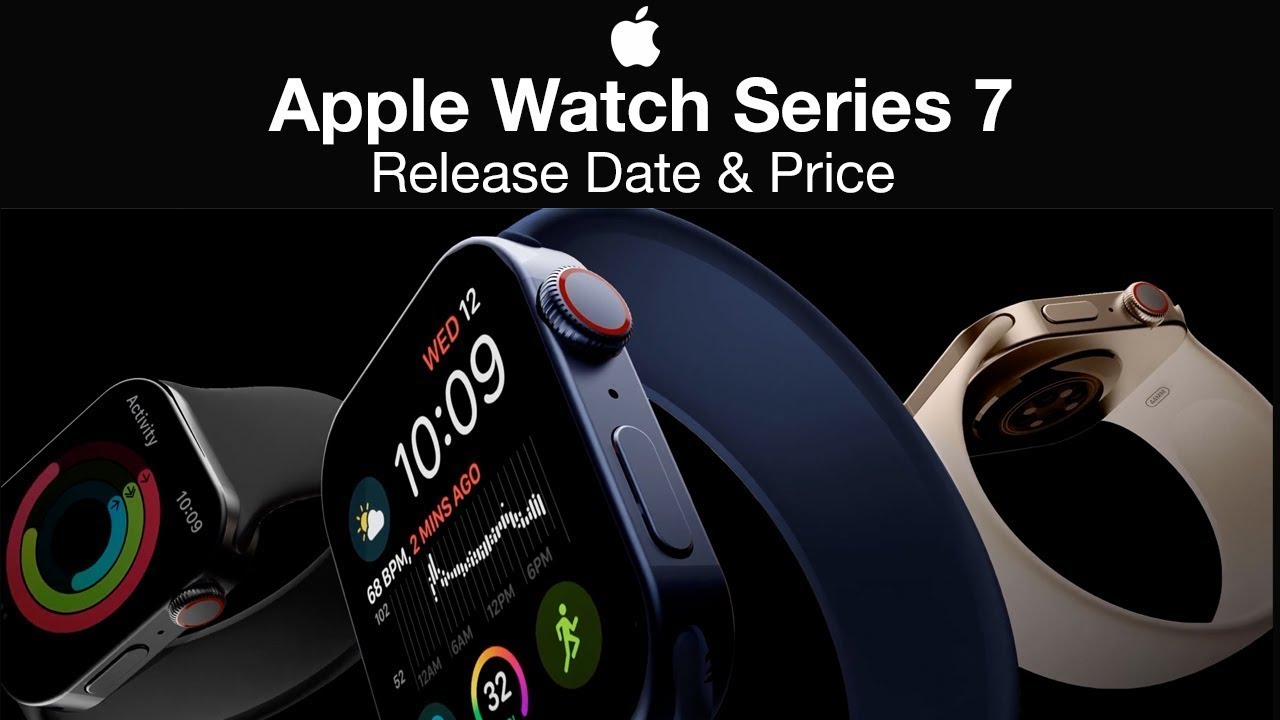 Apple Watch 7 Release Date and Price – NEW DESIGN?