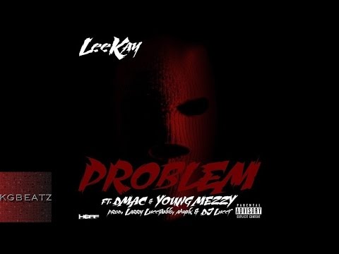 LeeKay ft. Dmac, Young Mezzy - Problems [Prod. By Larry Luchianno, Ahynk, DJ Lucci] [New 2015]