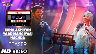 T-Series Mixtape: Ehna Akhiyan, Yaar Mangiyasi &amp; Nachda Teaser | ►Song  Releasing on 3 July  2017