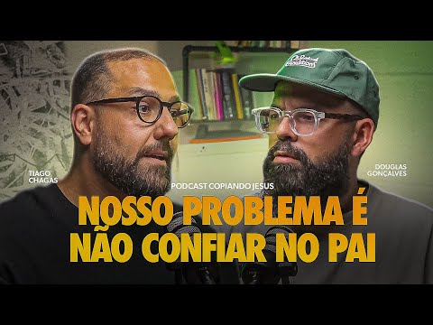 Como confiar em Deus quando tudo foge do controle | Podcast Copiando Jesus
