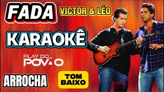 KARAOKÊ DA MÚSICA FADA de Victor e Léo ( Versão ) ARROCHA ( Tom Baixo ) PLAYBACK COM LETRA 