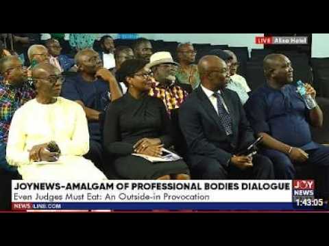 JoyNews-amalgam of professionals bodies dialogue | Even Judges must eat: An outside-in provocation.