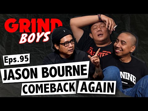 Grind Boys Eps.95 - Jason Bourne Comeback Again