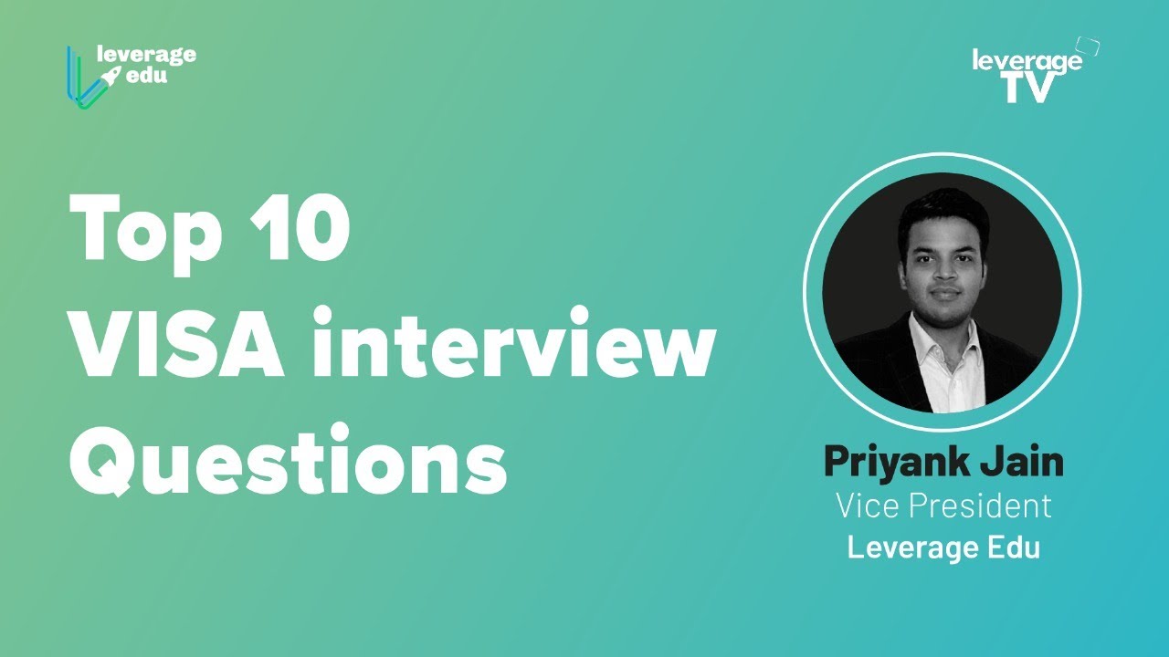 Top 10 Visa Interview Questions | Leverage Edu