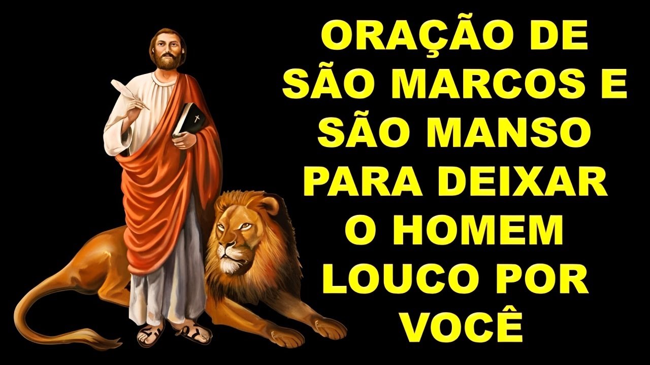 ORAÇÃO DE SÃO MARCOS E SÃO MANSO PARA DEIXAR O HOMEM LOUCO POR VOCÊ