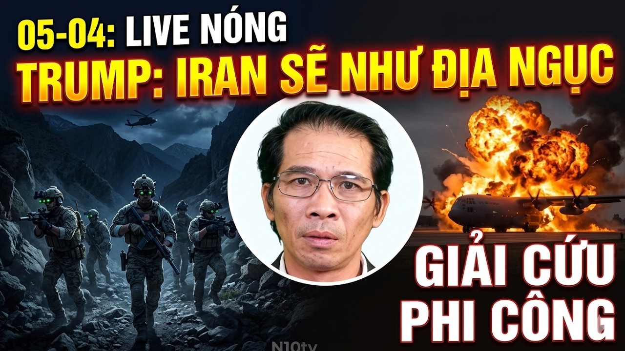 05-04:🔴Live Nóng: Tt Trump: Iran Sẽ Như Địa Ngục , CIA & Seal Team 6 Giải Cứu Phi Công F15 Ra Sao ?