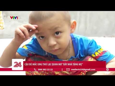 Cậu bé mắc ung thư lạc quan mơ “xây nhà tặng mẹ” | VTV24