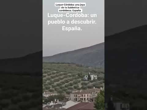 UNA JOYA DE LA SUBBÉTICA CORDOBESA: LUQUE-CÓRDOBA. España.