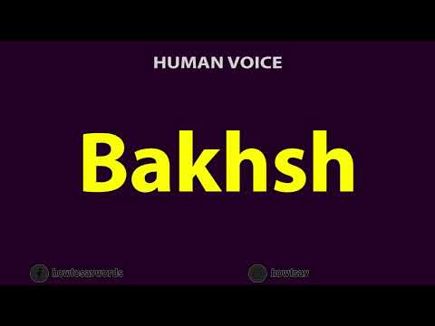 How To Pronounce Bakhsh