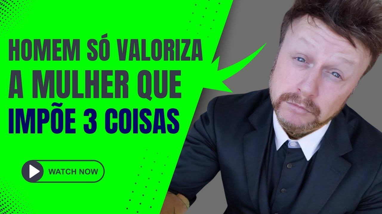 HOMEM SÓ VALORIZA A MULHER QUE IMPÕE 3 COISAS