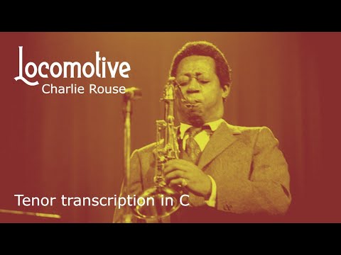 Charlie Rouse - Locomotive // Tenor Sax Transcription in C