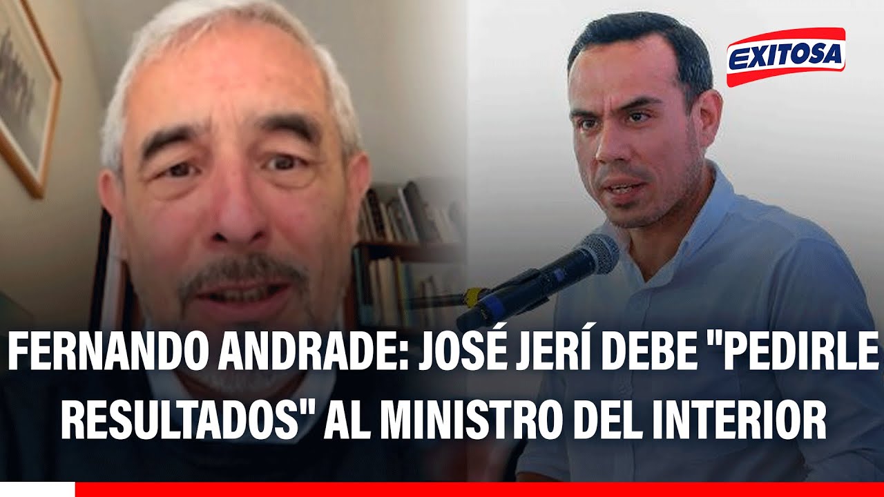 🔴🔵 Fernando Andrade: Jerí debe "pedirle resultados" en la lucha contra la criminalidad al MININTER
