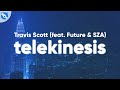 Travis Scott TELEKINESIS Clean Lyrics Feat Future SZA