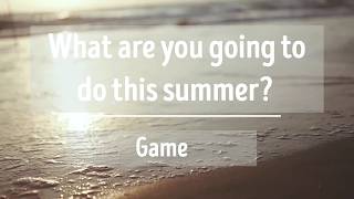 What are You Going to Do this Summer? Summer Plans Game