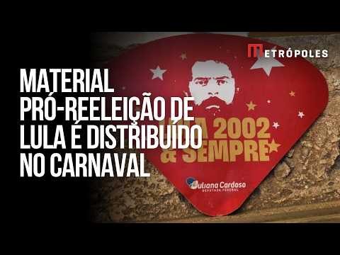 Material pró-reeleição de Lula é distribuído no Carnaval em SP