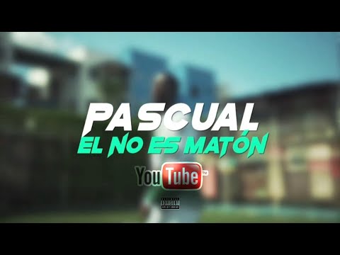 Pascual - El No Es Matón | Video Oficial