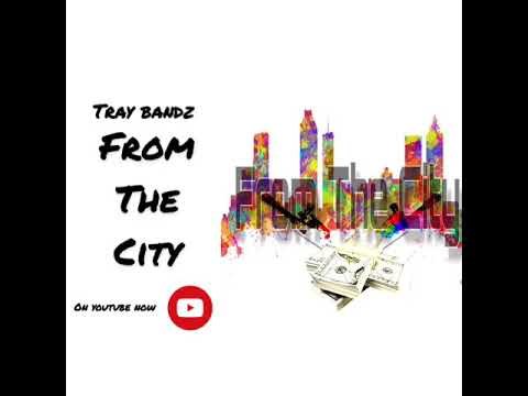 Tray Bandz - from the city