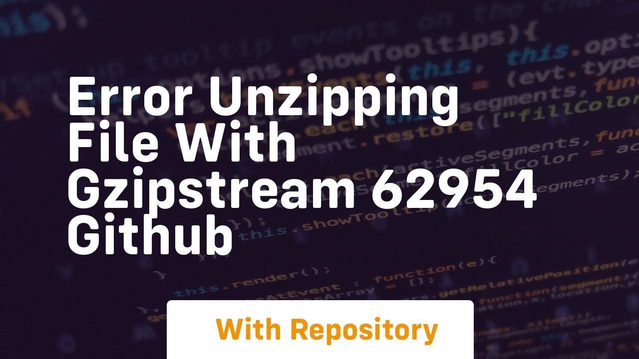 Error unzipping file with GZipStream 62954 GitHub