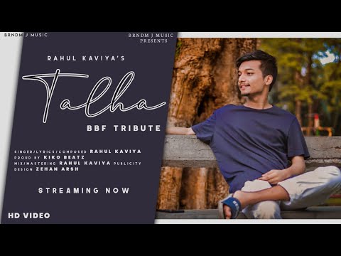 RAHUL KAVIYA - TALHA [TRIBUTE TO BBF] (OFFICIAL MUSIC VIDEO) PROD.BY-KIKU BEATZ| BRNDM-J MUSIC| #BBF