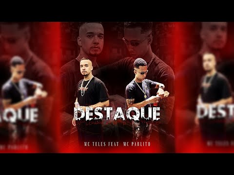 MC Teles, Feat. MC Pablito - Destaque ( Prod. Snow )