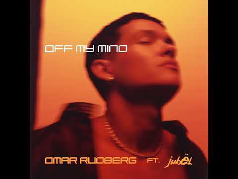 Omar Rudberg - Off My Mind (feat Jubël) (Audio)